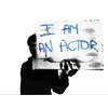 I AM AN ACTOR